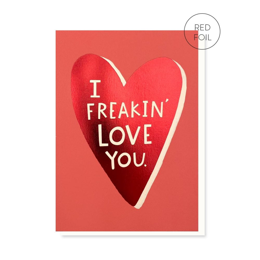 Freakin Love You Card The Red Door Gallery 