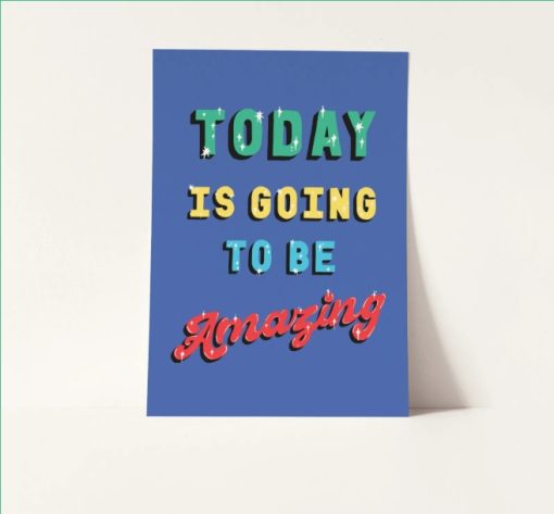 Today Is going to be Amazing - A5 Print