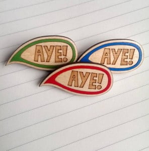 original_aye-wooden-speech-bubble-badge-scottish-slang - Copy